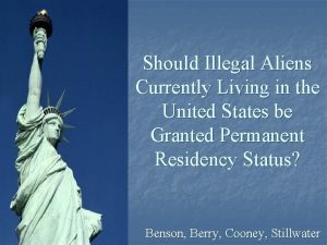 Should Illegal Aliens Currently Living in the United