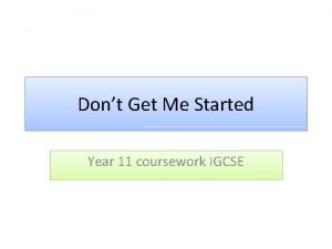 Dont Get Me Started Year 11 coursework IGCSE