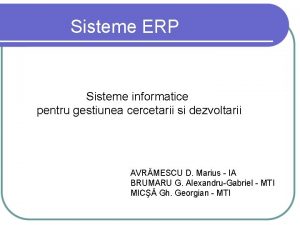 Sisteme ERP Sisteme informatice pentru gestiunea cercetarii si