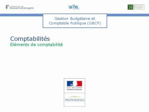 Gestion Budgtaire et Comptable Publique GBCP Comptabilits Elments