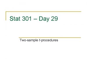 Stat 301 Day 29 Twosample tprocedures Announcements n