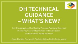 DH TECHNICAL GUIDANCE WHATS NEW John Prendergast and