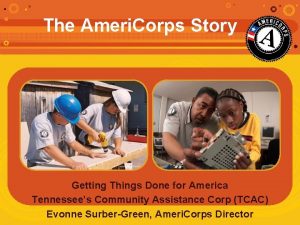 The Ameri Corps Story Getting Things Done for