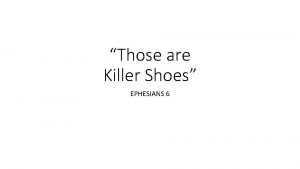 Those are Killer Shoes EPHESIANS 6 10 Finally