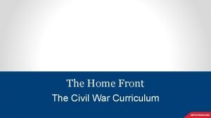 The Home Front The Civil War Curriculum The