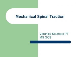 Mechanical Spinal Traction Veronica Southard PT MS GCS