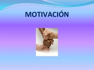 MOTIVACIN MOTIVACIN ETIMOLOGICAMENTE del latn Movere mover accin
