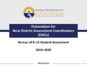 Orientation for New District Assessment Coordinators DACs Bureau