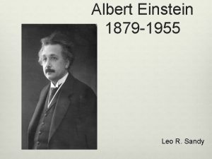 Albert Einstein 1879 1955 Leo R Sandy v