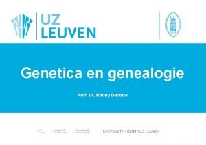 Genetica en genealogie Prof Dr Ronny Decorte Genetica