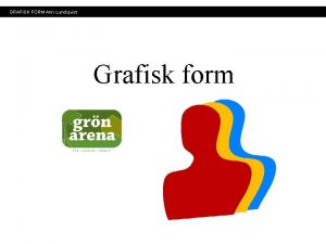 GRAFISK FORM Ann Lundqvist Grafisk form GRAFISK FORM