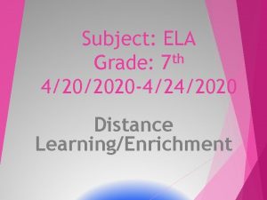 Subject ELA th Grade 7 4202020 4242020 Distance