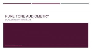 PURE TONE AUDIOMETRY BALASUBRAMANIAN THIAGARAJAN DRTBALUS OTOLARYNGOLOGY ONLINE