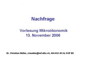 Nachfrage Vorlesung Mikrokonomik 13 November 2006 Dr Christian