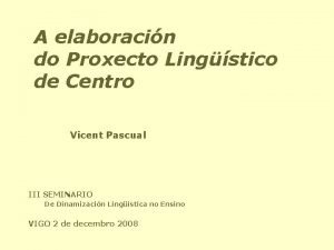 A elaboracin do Proxecto Lingstico de Centro Vicent