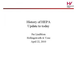 History of HEPA Update to today Per Lindblom