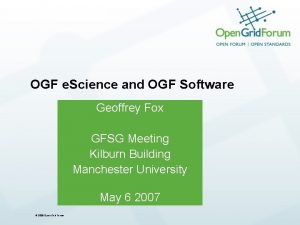 OGF e Science and OGF Software Geoffrey Fox