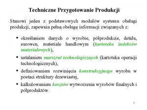 Techniczne Przygotowanie Produkcji Stanowi jeden z podstawowych moduw