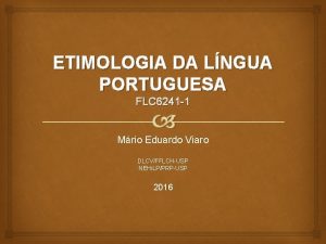 ETIMOLOGIA DA LNGUA PORTUGUESA FLC 6241 1 Mrio
