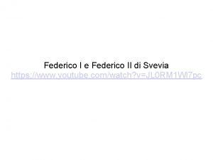 Federico I e Federico II di Svevia https