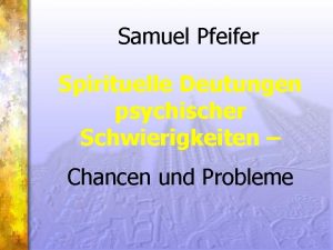 Samuel Pfeifer Spirituelle Deutungen psychischer Schwierigkeiten Chancen und