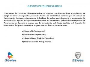 GASTOS PRESUPUESTARIOS El Gobierno del Estado de Chihuahua