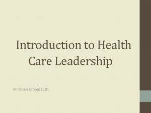 L 101: introduction to health care leadership