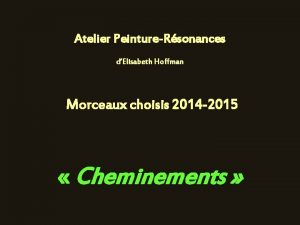 Atelier PeintureRsonances dElisabeth Hoffman Morceaux choisis 2014 2015