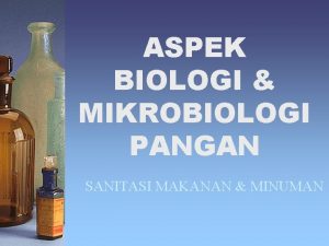 ASPEK BIOLOGI MIKROBIOLOGI PANGAN SANITASI MAKANAN MINUMAN SUMBER