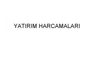 YATIRIM HARCAMALARI YATIRIM HARCAMALARI Eksik istihdam seviyesinde dengede