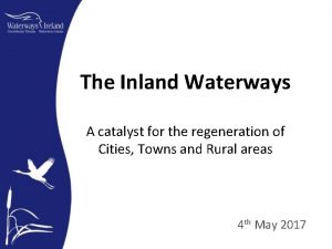 The Inland Waterways A catalyst for the regeneration