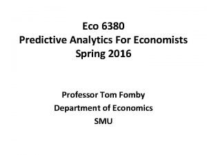 Eco 6380 Predictive Analytics For Economists Spring 2016