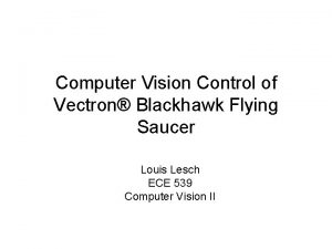 Computer Vision Control of Vectron Blackhawk Flying Saucer