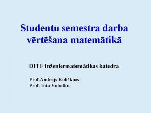 Studentu semestra darba vrtana matemtik DITF Ineniermatemtikas katedra