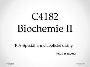 C 4182 Biochemie II 10 ASpeciln metabolick drhy
