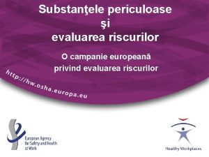 Substanele periculoase i evaluarea riscurilor O campanie european