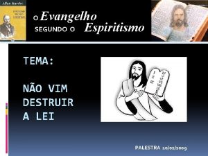 Evangelho SEGUNDO O Espiritismo O TEMA NO VIM