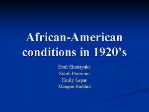 AfricanAmerican conditions in 1920s Emil Ekanayake Sarah Pramono