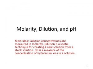 Molarity Dilution and p H Main Idea Solution