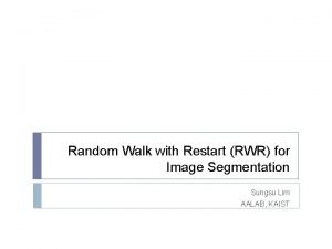 Random Walk with Restart RWR for Image Segmentation