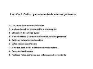 Leccin 5 Cultivo y crecimiento de microorganismos 1