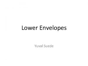 Lower Envelopes Yuval Suede Whats on the menu