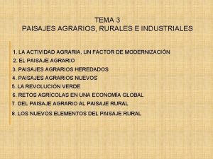 TEMA 3 PAISAJES AGRARIOS RURALES E INDUSTRIALES 1