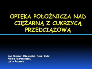 OPIEKA POONICZA NAD CIARN Z CUKRZYC PRZEDCIOW Ewa