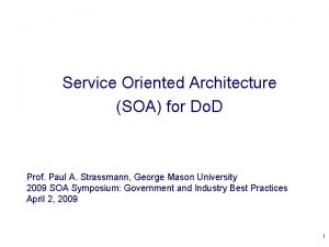 Service Oriented Architecture SOA for Do D Prof