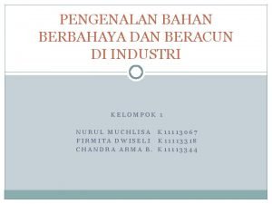 PENGENALAN BAHAN BERBAHAYA DAN BERACUN DI INDUSTRI KELOMPOK