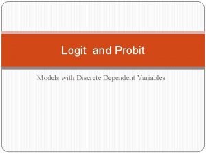 Logit and Probit Models with Discrete Dependent Variables