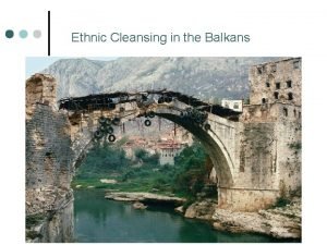 Ethnic Cleansing in the Balkans In 1946 Yugoslavia
