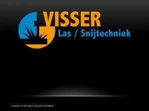 VISSER IS ISO 9001 GECERTIFICEERD VISSER SINDS 1963