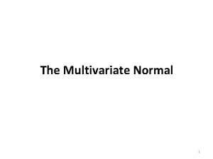 The Multivariate Normal 1 The Normal Distribution 2